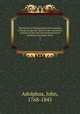The history of England, from the accession of King George the Third, to the conclusion of peace in the year one thousand seven hundred and eighty-three. 3, Adolphus, John, 1768-1845 