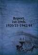 Report. 1st-19th. 1920/21-1942/44, Washington (State) Dept. of Public Service. [from old catalog],Washington (State) Public Service Commission. [from old catalog] 