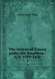 The history of France under the Bourbons : A.D. 1589-1830. 3, Charles Duke Yonge 