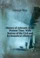History of Arbroath to the Present Time: With Notices of the Civil and Ecclesiastical Affairs of ., George Hay 
