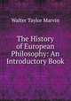 The History of European Philosophy: An Introductory Book, Walter Taylor Marvin 