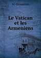 Le Vatican et les Armeniens, M. Ormanian 
