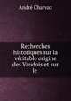 Recherches historiques sur la vritable origine des Vaudois et sur le ., 