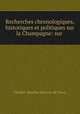 Recherches chronologiques, historiques et politiques sur la Champagne: sur ., Charles-Maxime Detorcy-de Torcy 
