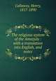 The religious system of the Amazulu : with a translation into English, and notes, Callaway, Henry, 1817-1890 