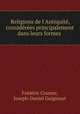 Religions de l`Antiquit, considres principalement dans leurs formes ., 