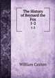 The History of Reynard the Fox. 1-2, Caxton William 