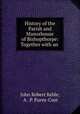 History of the Parish and Manorhouse of Bishopthorpe: Together with an ., John Robert Keble, A . P. Purey-Cust 