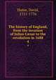 The history of England, from the invasion of Julius Csar to the revolution in 1688. 4, Hume, David, 1711-1776 