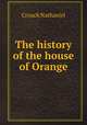 The history of the house of Orange, Crouch Nathaniel 