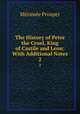 The History of Peter the Cruel, King of Castile and Leon: With Additional Notes. 2, 