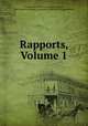 Rapports, Volume 1, 
