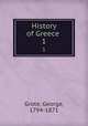 History of Greece . 1, Grote, George, 1794-1871 