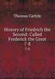 History of Friedrich the Second: Called Frederick the Great. 7-8, Thomas Carlyle 