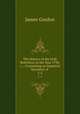 The History of the Irish Rebellion, in the Year 1798, &c.,: Containing an Impartial Narrative of .. 1-2, James Gordon 