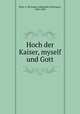 Hoch der Kaiser, myself und Gott, Rose, A. McGregor (Alexander McGregor), 1846-1898 