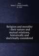 Religion and morality : their nature and mutual relations, historically and doctrinally considered, Fox, James J. (James Joseph), d. 1923 