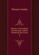 History of Friedrich the Second: Called Frederick the Great. 4, Thomas Carlyle 