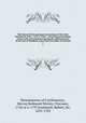 The historyof the principal transactions of the Irish Parliament, from . 1634 to 1666 : containing proceedings of the Lords and Commons during the administration of the Earl of Strafford, and of the first Duke of Ormond. 2, Mountmorres of Castlemorres, Hervey Redmond Morres, Viscount, 1745 or 6-1797,Southwell, Robert, Sir, 1635-1702 