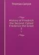 History of Friedrich the Second: Called Frederick the Great. 5, Thomas Carlyle 