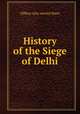 History of the Siege of Delhi, Officer who served there 