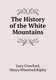 The History of the White Mountains, Lucy Crawford, Henry Wheelock Ripley 