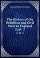 The History of the Rebellion and Civil Wars in England. 2, pt. 2, Clarendon, Edward Hyde Earl of 