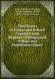 The History of Kingswood School: Together with Register of Kingswood School and Woodhouse Grove ., Arthur Henry Lee Hastling, Walter Addington Willis , Walter Percy Workman 