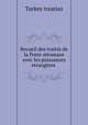 Recueil des traits de la Porte ottomane avec les puissances etrangres ., Turkey treaties 