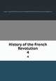 History of the French Revolution. 4, James, C. L,Anarchism Collection (Library of Congress) DLC,Paul Avrich Collection (Library of Congress) DLC 