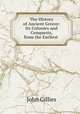 The History of Ancient Greece: Its Colonies and Conquests, from the Earliest ., John Gillies 