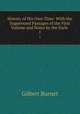 History of His Own Time: With the Suppressed Passages of the First Volume and Notes by the Earls .. 1, Burnet, Gilbert, 1643-1715 