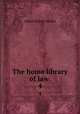 The home library of law . 4, Bolles, Albert Sidney, 1846-1939 