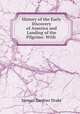 History of the Early Discovery of America and Landing of the Pilgrims: With ., Samuel Gardner Drake 