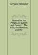 Homes for the People, in Suburb and Country: The Villa, the Mansion, and the ., Gervase Wheeler 