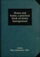 House and home; a practical book on home management, Carter, Mary Elizabeth, 1836- 