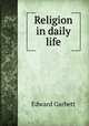 Religion in daily life, Edward Garbett 