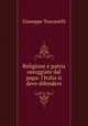 Religione e patria osteggiate dal papa: l`Italia si deve difendere, Giuseppe Toscanelli 