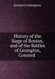 History of the Siege of Boston, and of the Battles of Lexington, Concord ., Frothingham, Richard 