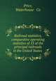 Railroad statistics, comparative operating statistics of 53 of the principal railroads in the United States, Price, Waterhouse & Co 