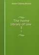 The home library of law . 5, Bolles, Albert Sidney, 1846-1939 
