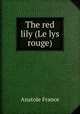 The red lily (Le lys rouge), Anatole France 