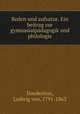 Reden und aufsatze. Ein beitrag zur gymnasialpdagogik und philologie, Doederlein, Ludwig von, 1791-1863 