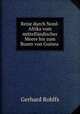Reise durch Nord-Afrika vom mittellndischer Meere bis zum Busen von Guinea ., Gerhard Rohlfs 