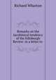 Remarks on the Jacobinical tendency of the Edinburgh Review: in a letter to ., Richard Wharton 