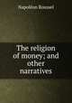 The religion of money; and other narratives, 