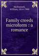 Family creeds microform : a romance, McDonnell, William, 1814-1900 