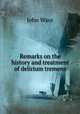 Remarks on the history and treatment of delirium tremens, John Ware 
