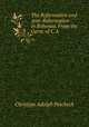 The Reformation and Anti-Reformation in Bohemia. From the Germ. of C.A ., Christian Adolph Pescheck 