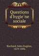 Questions d`hygiene sociale, 